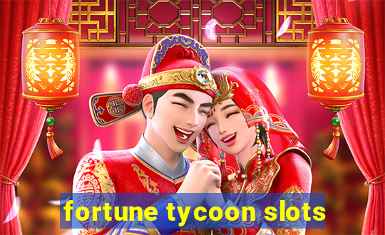 fortune tycoon slots